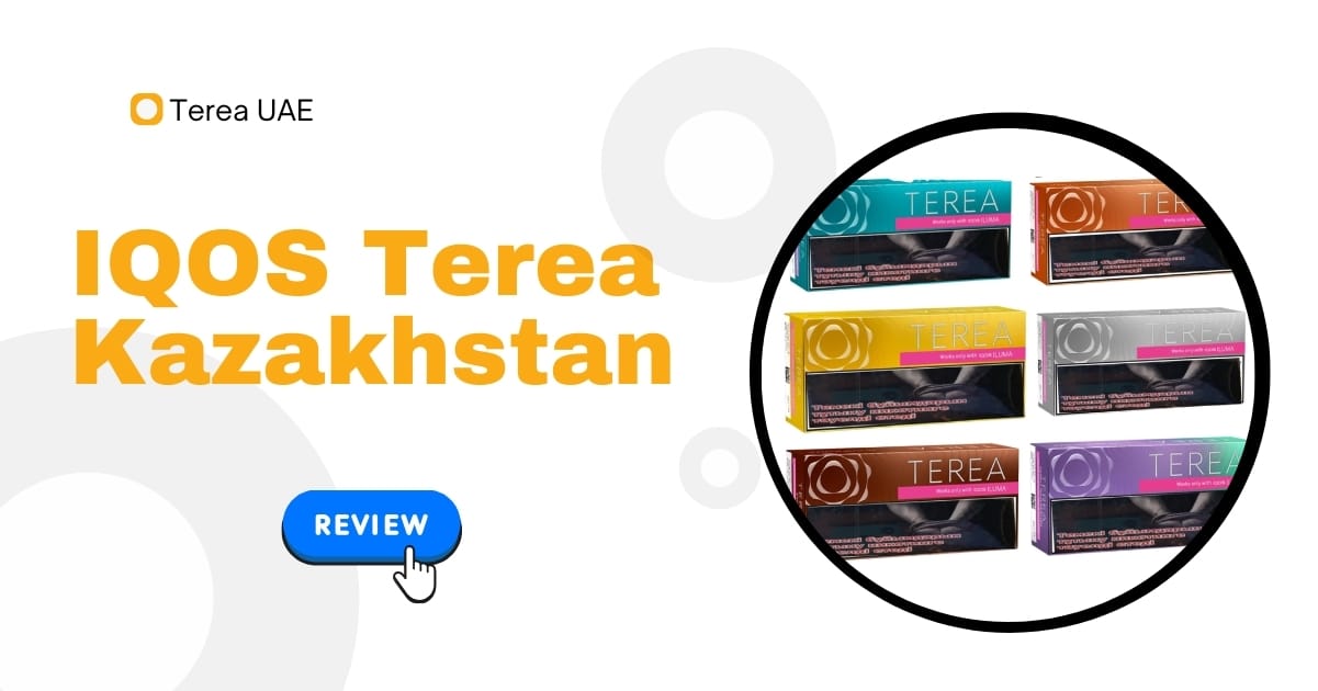 IQOS Terea Kazakhstan Review The Best IQOS ILUMA Sticks in the UAE